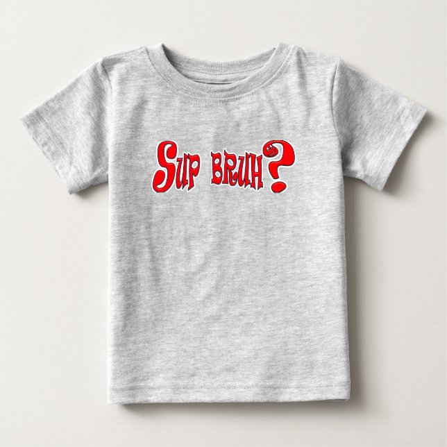 SUP BRUH? - SLANG SLOGAN T SHIRT (Framsida)