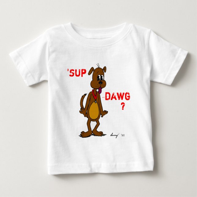 "SUP DAWG? Doggy Infant T-Shirt (Framsida)