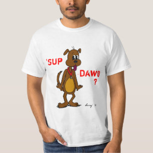 "SUP DAWG? Doggy Manar Value T-Shirt