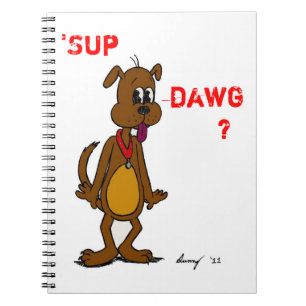 "SUP DAWG? Doggy Notebook Anteckningsbok