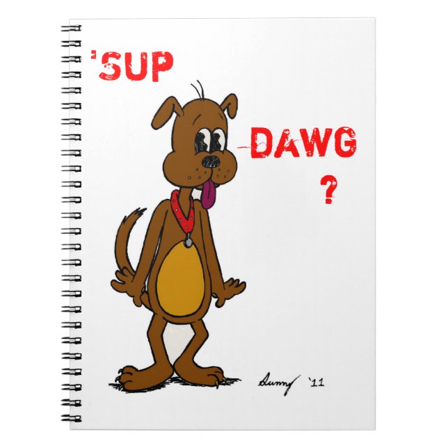 "SUP DAWG? Doggy Notebook Anteckningsbok (Framsidan)