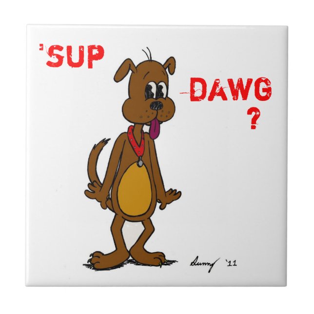 "SUP DAWG? Doggy Tile Kakelplatta (Framsidan)