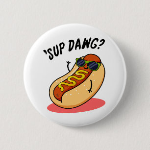 Sup Dawg Funny Hett Hund Pun Knapp