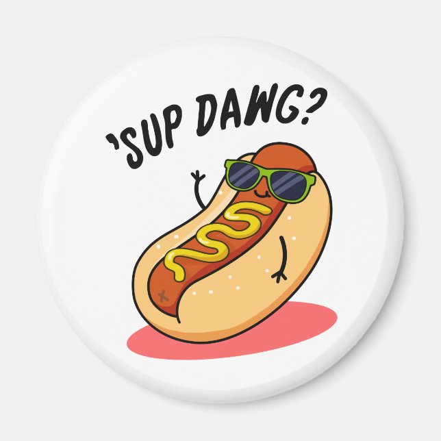 Sup Dawg Funny Hett Hund Pun Magnet (Framsidan)