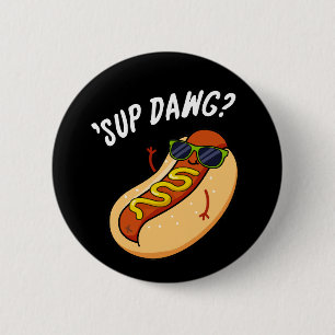 Sup Dawg Funny Hett Hund Pun Mörk BG Knapp