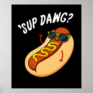 Sup Dawg Funny Hett Hund Pun Mörk BG Poster