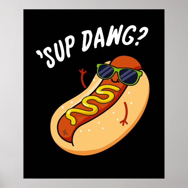 Sup Dawg Funny Hett Hund Pun Mörk BG Poster (Framsidan)