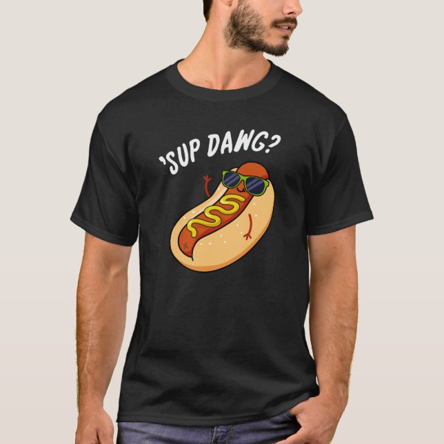 Sup Dawg Funny Hett Hund Pun Mörk BG T Shirt (Framsida)