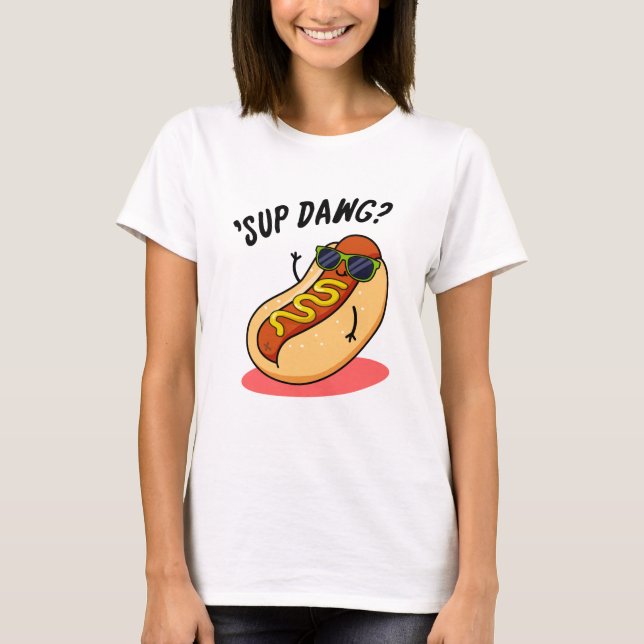 Sup Dawg Funny Hett Hund Pun T Shirt (Framsida)