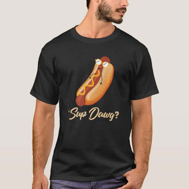 Sup Dawg  Hot Dog T Shirt (Framsida)