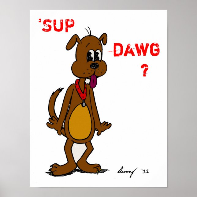 "SUP DAWG? Poster i Doggy (Framsidan)