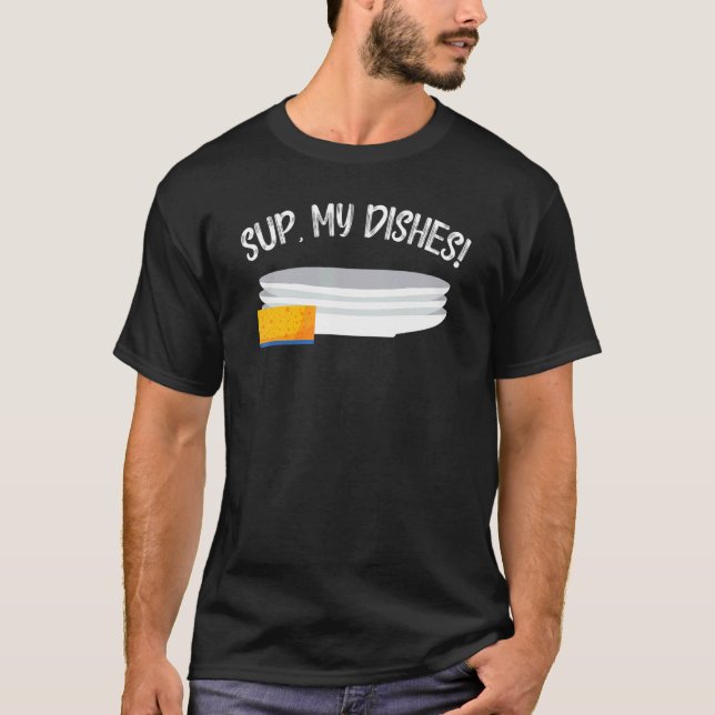 Sup My Dishes Dishwashing Profession Dishwasher T Shirt (Framsida)