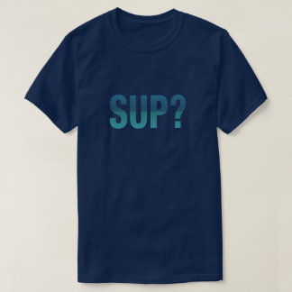 SUP? Paddleboarding Tee Shirt