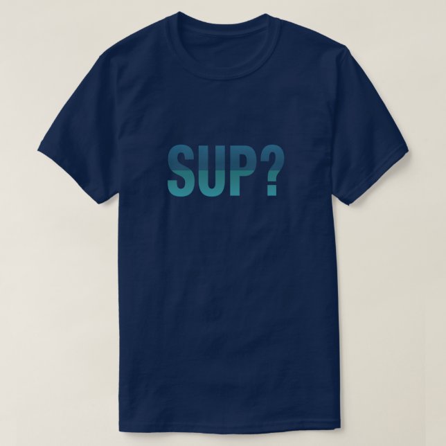 SUP? Paddleboarding Tee Shirt (Design framsida)