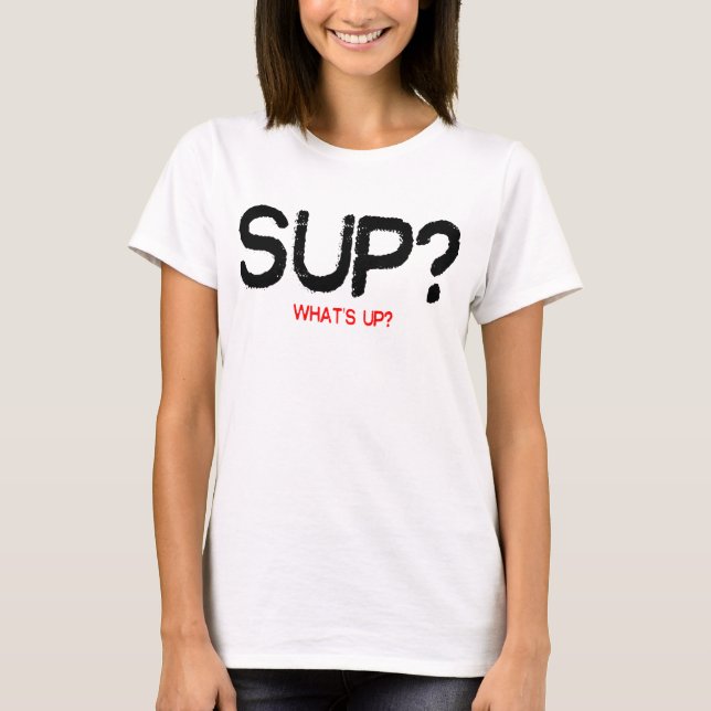 SUP? T-SHIRT (Framsida)