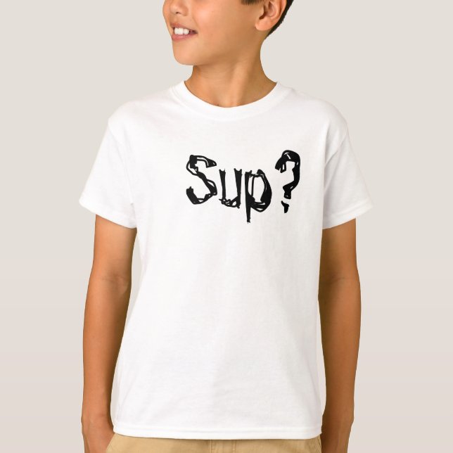 Sup? T-shirt (Framsida)