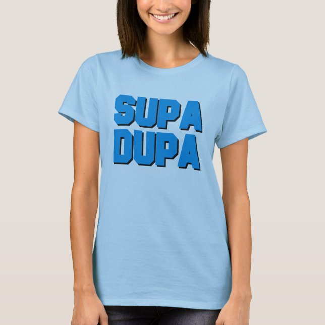 Supa Dupa Tee Shirt (Framsida)