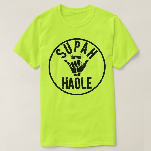 SUPAH HAOLE SHAKA HAWAII T SHIRT (Design framsida)