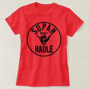 SUPAH HAOLE SHAKA HAWAII T SHIRT