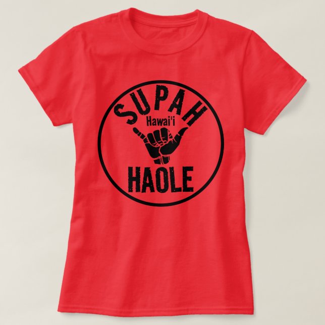 SUPAH HAOLE SHAKA HAWAII T SHIRT (Design framsida)