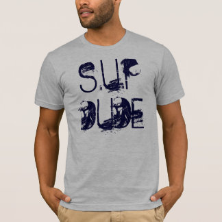 SUPDUDE T SHIRT