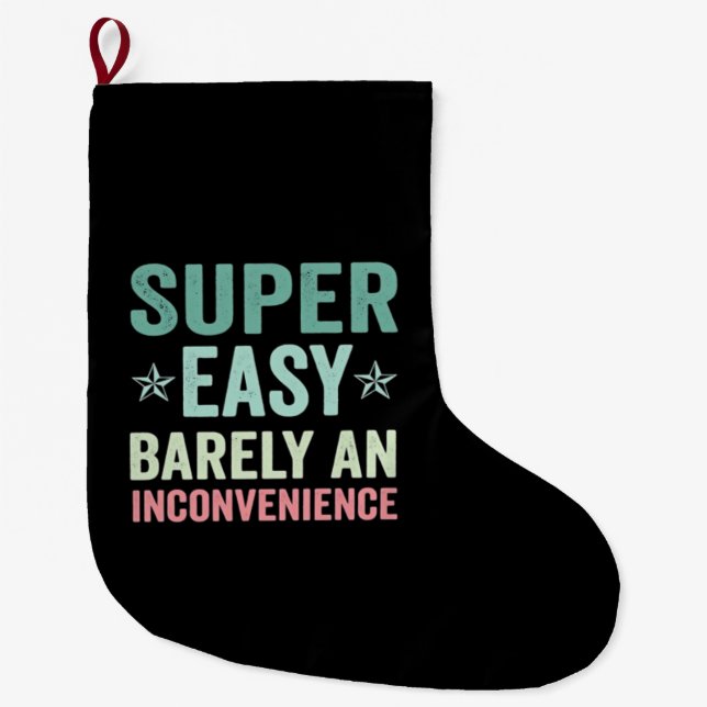 Super Easy Barely An Inconvenience Funny Stor Julstrumpa (Framsidan)