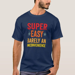 Super Enkel Knappast Något Besvär Roliga Citat Ing T Shirt