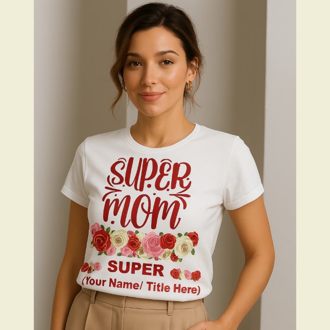 Super Mamma Blommig Tacksamhetspresent - Anpassad  T Shirt (Skapare uppladdad)