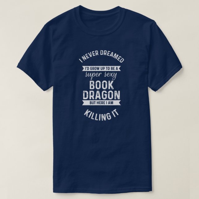 Super Sexy Book Dragon Reading Bookworm Reader T Shirt (Design framsida)