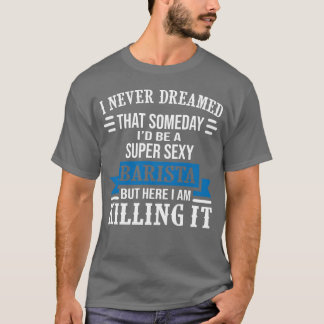 Super Sey Barista friend T Shirt