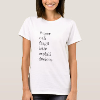 Supercalifragilisticexpialidocious T Shirt