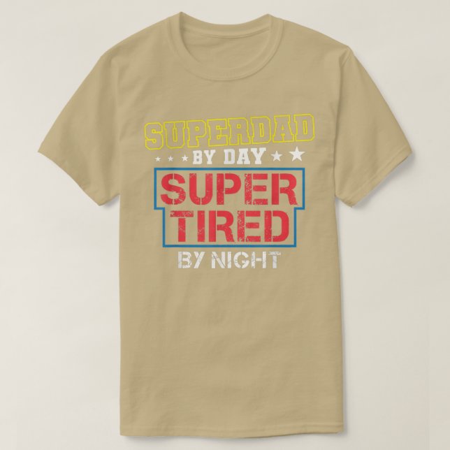 Superdad By Day Super Tired By Night Funny Fathers T Shirt (Design framsida)