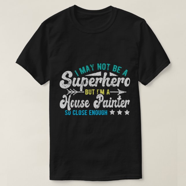 Superhjälte House Painter T Shirt (Design framsida)