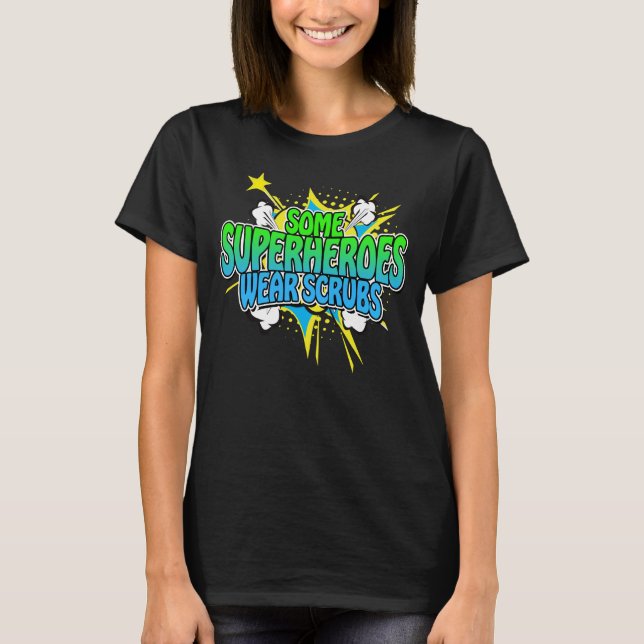 Superhjälte Nurse Några Superheroes Bära Scrubs T- T Shirt (Framsida)