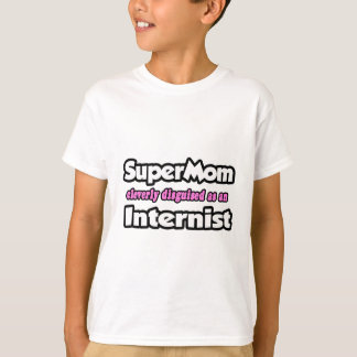 SuperMamma...internist T-shirt
