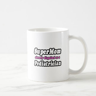 SuperMamma...Pediatriker Kaffemugg