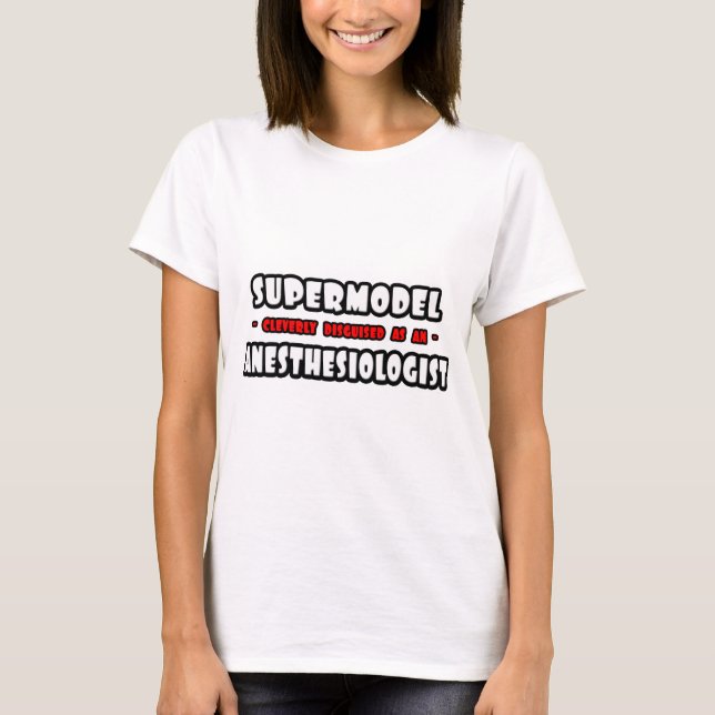 Supermodell... Anestesiolog T-shirt (Framsida)