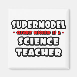 Supermodell... Vetenskapslärare Magnet