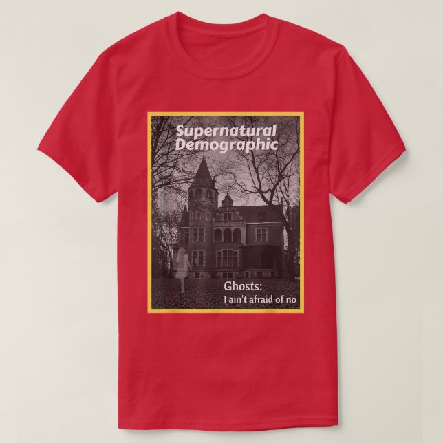 Supernatural Demographic - Ghosts I ain't afraid o T Shirt (Design framsida)