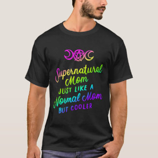 Supernaturlig Mamma, precis som ett normalt Mamma, T Shirt