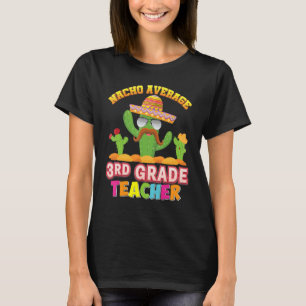 Superskoj Cactus Nacho Average 3rd Klass Lacher B T Shirt