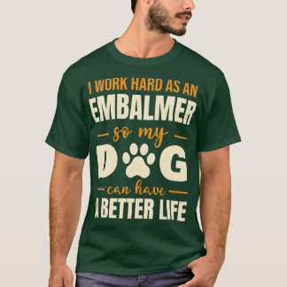 Superskoj Embalmer Hund älskare-citat T Shirt