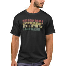 Supervillain Dreams Math Teacher Reality