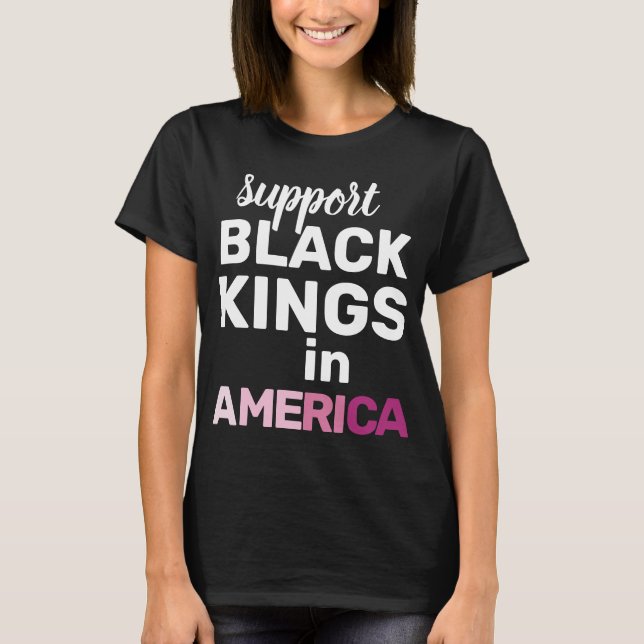 Support Black Kings USA Feminist Protest Statement T Shirt (Framsida)