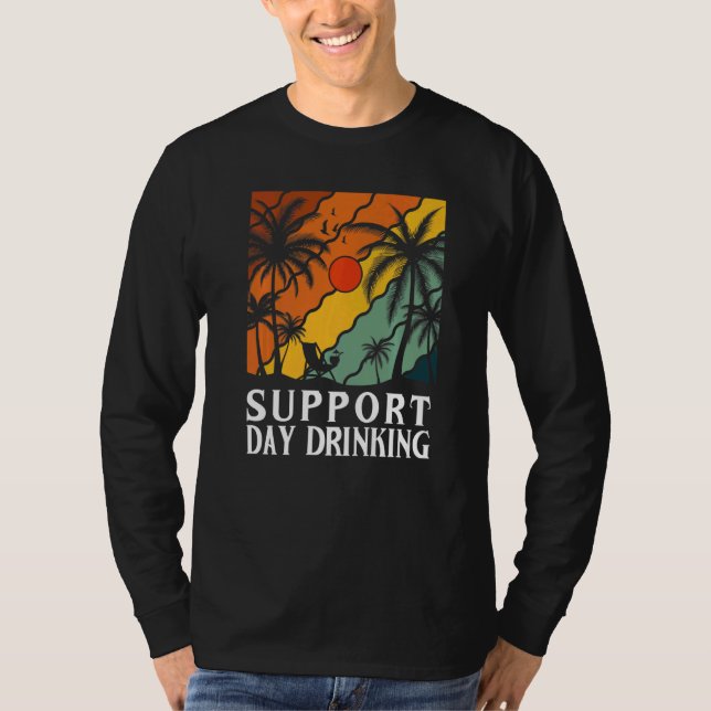 Support Day Drinking Drink Drinker Beach Summer Ho T Shirt (Framsida)