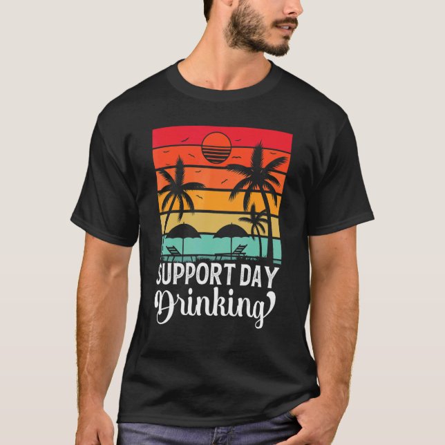 Support Day Drinking Drink Drinker Beach Summer Ho T Shirt (Framsida)