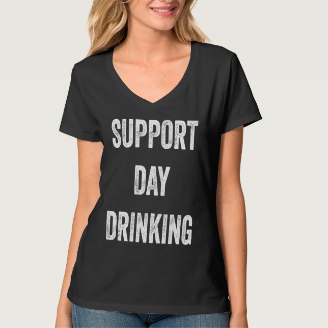 Support Day Drinking T Shirt (Framsida)