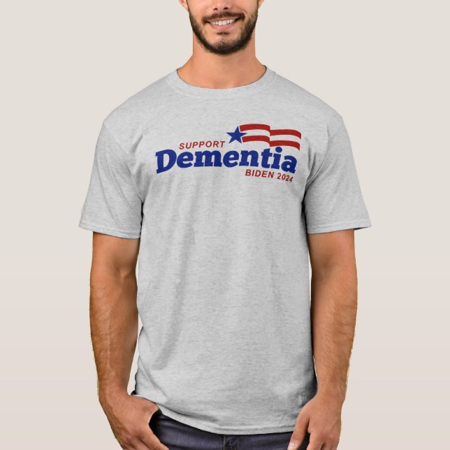 Support Dementia Biden 2024 T Shirt (Framsida)
