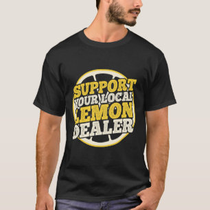 Support din lokala lemonade-återförsäljare lustig t shirt