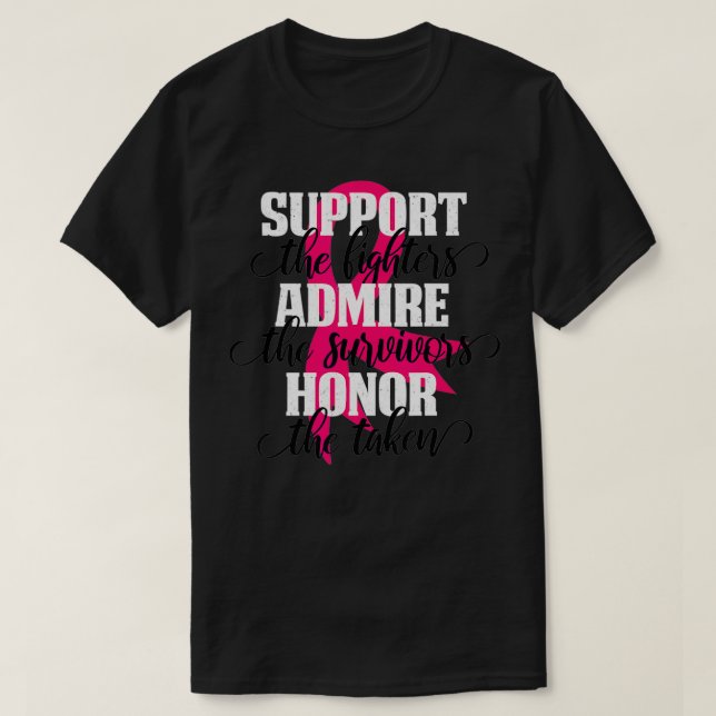 Support Fighters Admire Survivors Honor Taken Brea T Shirt (Design framsida)